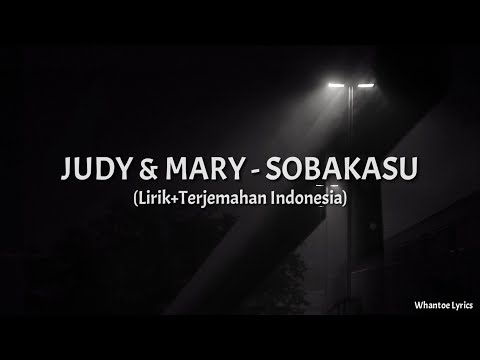 Sobakasu - Judy And Mary (Lirik+Terjemahan Indonesia)