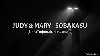 Download lagu Sobakasu - Judy And Mary (Lirik Terjemahan Indonesia) mp3