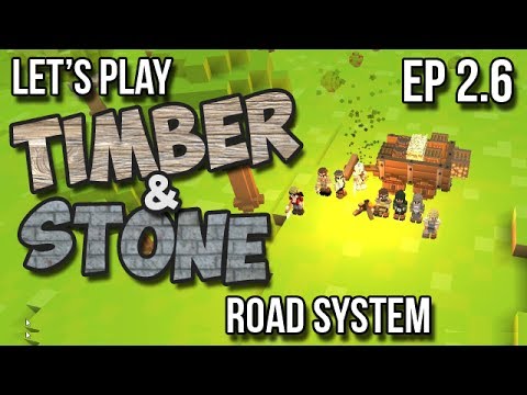 2.6 Let's Play Timber and Stone - Building A Road System   (Season 2 - version 1.43)
