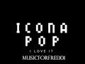 Icona Pop - I love it 