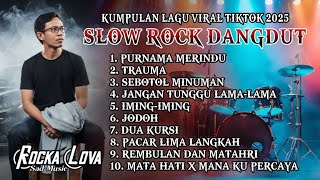 Download lagu KOMPILASI LAGU SLOW ROCK DANGDUT VIRAL DAN FYP TIKTOK 2025 || BY ROCKA LOVA mp3