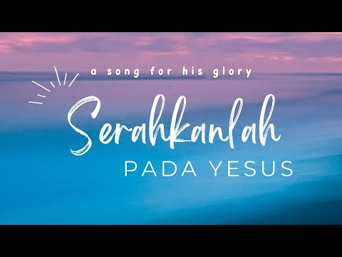 Sing : Serahkanlah [Pada Yesus] (With Lyrics)