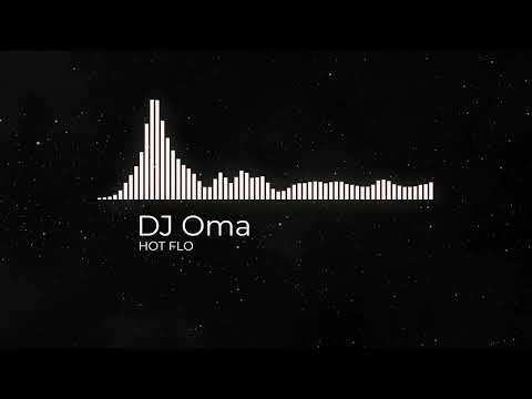 DJ Oma - Hot Flo
