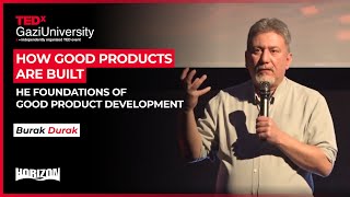 The Foundations of Good Product Development | Burak DURAK | TEDxGaziUniversity