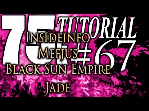 75k Tutorial 67: Khromae and Insideinfo, Mefjus, Black Sun Empire, and Jade