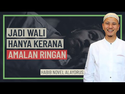 Habib Novel Alaydrus - Jadi Wali Hanya Kerana Amalan Ringan