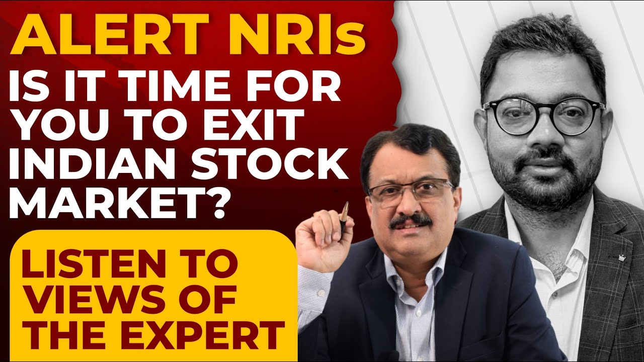 Alert NRIsIs It Time For You To Exit Indian Stock Market ? Listen To Views Of The Expert