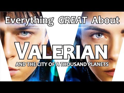 Everything GREAT About Valerian and the City of a Thousand Planets!