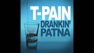 T-Pain - Drankin&#39; Patna (Audio)