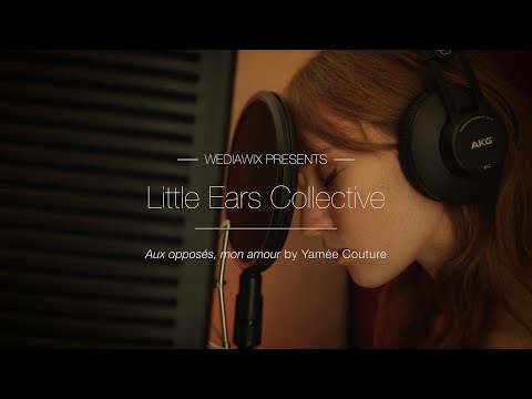 "AUX OPPOSÉS, MON AMOUR" - Yamée Couture ft. Little Ears Collective