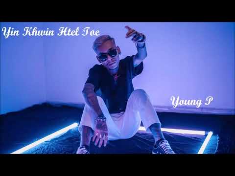 Yin Khwin Htel Toe -  Young P