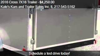 2016 Cross 7X16 Trailer for sale in Arthur, IL 61911 at the