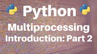 Download the video "Multiprocessing in Python: Introduction (Part 2)"
