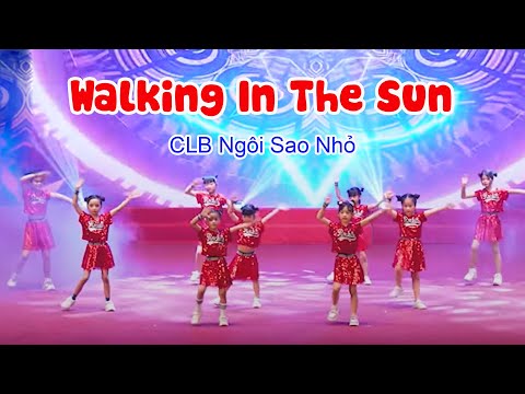 WALKING IN THE SUN - CLB Ngôi Sao Nhỏ | Chắp Cánh Ước Mơ