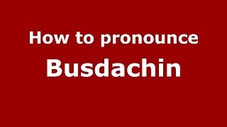 How to pronounce Busdachin