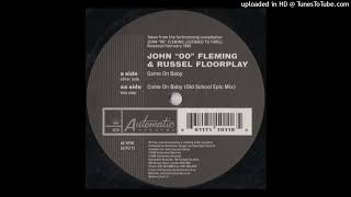 AA - John '00' Fleming & Russel Floorplay - Come On Baby (Old School Epic Mix)