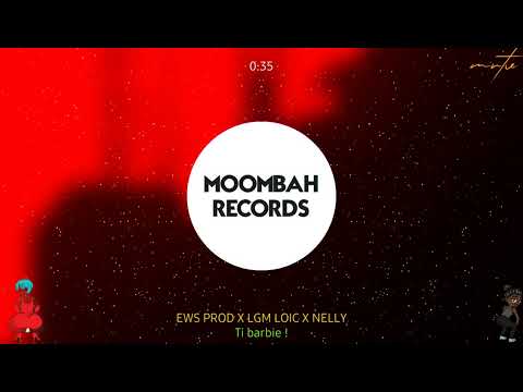 EWS PROD X LGM LOIC X NELLY - TI BARBIE !
