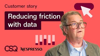Reducing customer friction with Contentsquare: Nespresso Customer Story