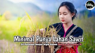 Download lagu DJ Sound Joget Gawai - Minimal Punya Lahan Sawit (Kalbar Musik Rab) - DJ Fullband viral tiktok mp3
