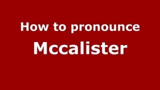 How to pronounce Mccalister