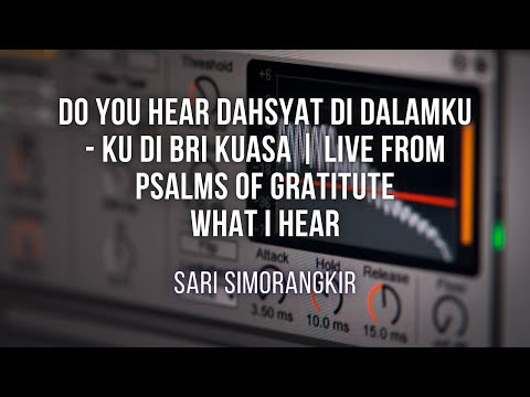 Dahsyat Di Dalamku - Ku Di Bri Kuasa - Sari Simorangkir | Live From PSALMS OF GRATITUTE | SEQUENCER