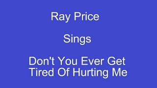 Dont You Ever Get Tired Of Hurting Me + On Screen Lyrics --- Ray Price