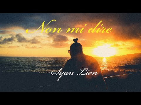 Syan Lion -Non mi dire (official video)