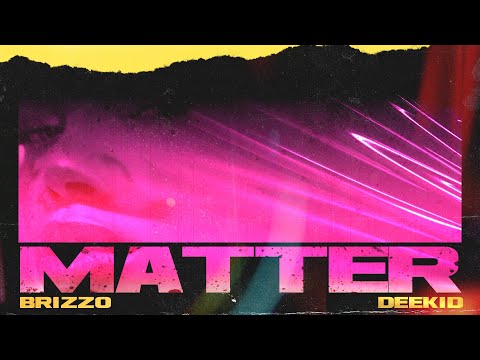 Brizzo & Deekid - Matter [Official Audio]