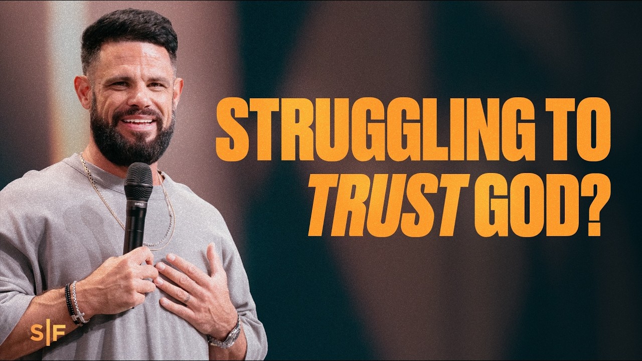 Struggling To Trust God? | Steven Furtick