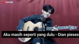Download lagu Aku masih seperti yang dulu - Dian piesesha (Cover) (Ghipay fahmi) #lirik mp3