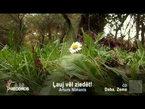 Arturs Nīmanis - Ļauj vēl ziedēt! (Daba. Zeme)