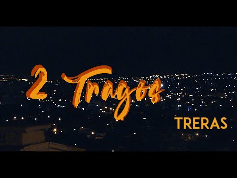 TRERAS - 2 TRAGOS🥂 (Video oficial)