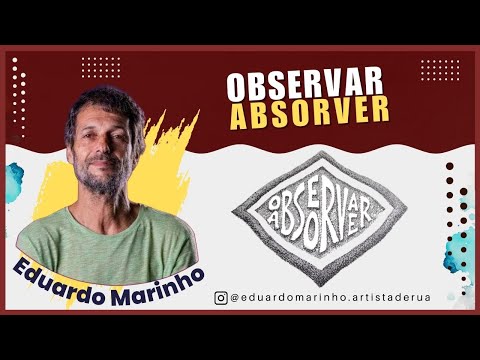 Eduardo Marinho, Observar e Absorver! Vamos no papo!