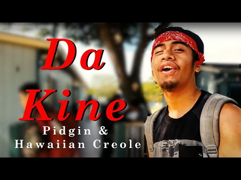 Da Kine - Hawaii Creole Language