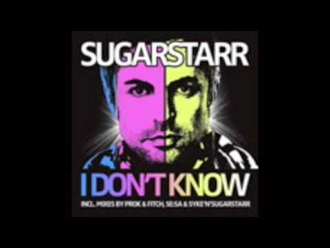 Sugarstarr - I Don't Know (Syke'n'Sugarstarr Original Vocal Mix)