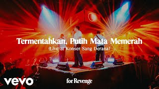 Download lagu for Revenge - Termentahkan, Putih Mata Memerah (Live at Konser Sang Derana) mp3
