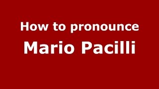 How to pronounce Mario Pacilli