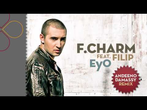 F Charm feat  Filip   EyO Andeeno Damassy Remix
