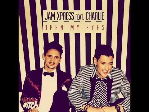 Jam Xpress feat. Charlie - Open My Eyes (Original Mix)