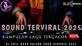 Download lagu SOUND DJ TERVIRAL 2025 !! KUMPULAN DJ TERBARU • DJ KIMOCHI FULL BASS •  mp3