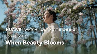 Huawei Watch | Ultimate Design – Spring Edition | When Beauty Blooms (2026)