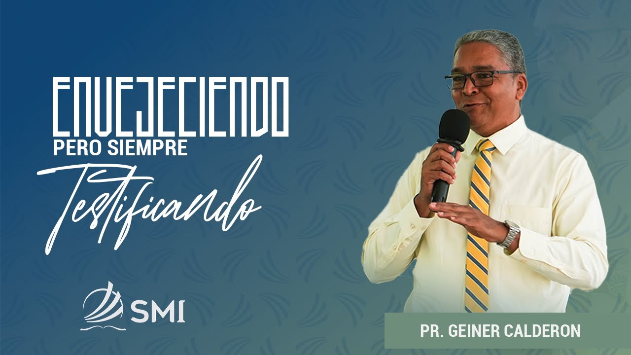 Envejeciendo pero Testificando - Pastor Geiner Calderon