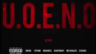 Rocko U.O.E.N.O. Remix Ft Future, Rick Ross,A$AP Rocky, Wiz Khalifa &amp; 2 Chainz Clean