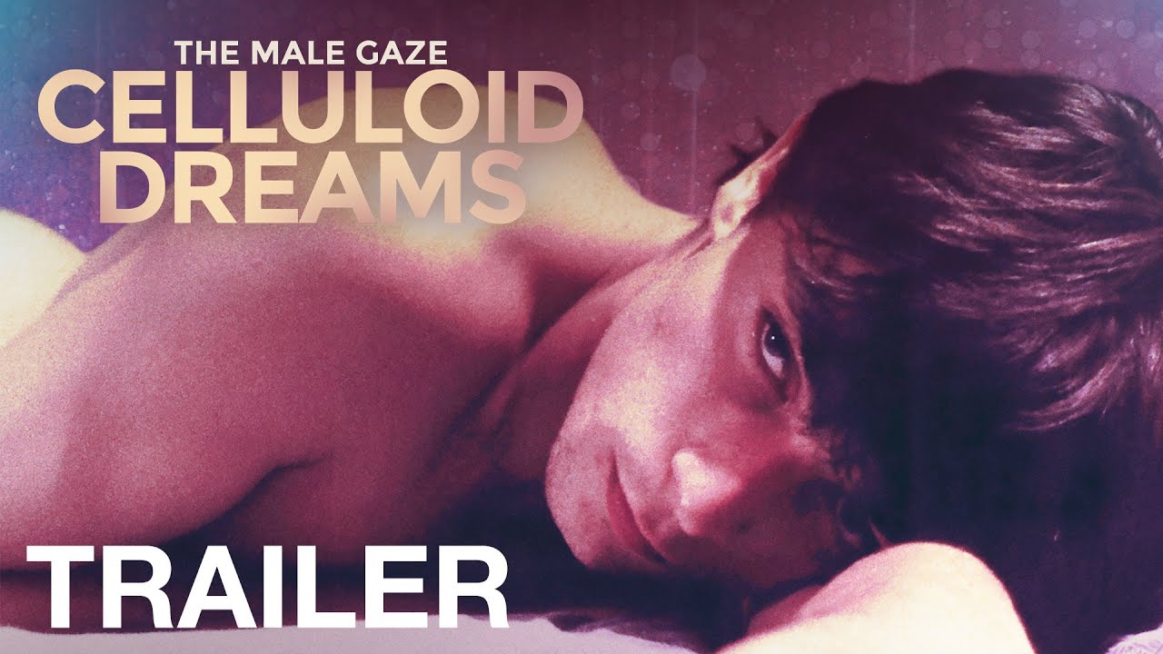 The Male Gaze: Celluloid Dreams