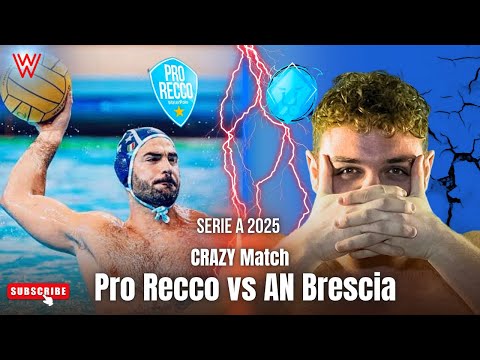 Pro Recco🆚AN Brescia CRAZY Match🤯🔥 Serie A 2025 🇮🇹