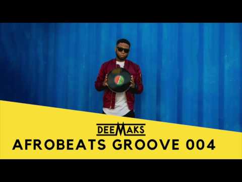 DEEMAKS - AFROBEATS GROOVE MIX 2017