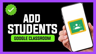 How to Add Students in Google Classroom