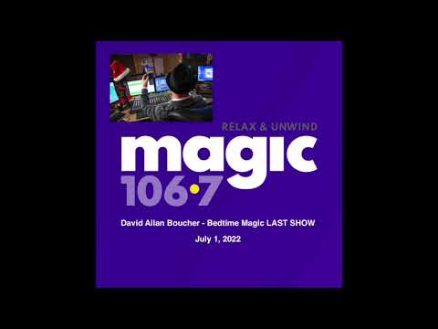 WMJX Magic 106.7 Boston - David Allan Boucher Bedtime Magic LAST SHOW (Hour 1) - July 1, 2022