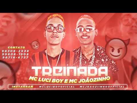 MC LUCI BOY E MC JOÃOZINHO - TREINADA MÚSICA NOVA EXCLUSIVA 2019