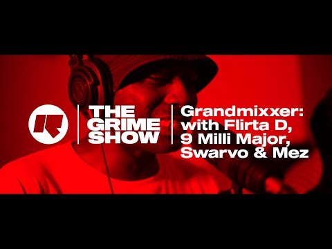 The Grime Show: Grandmixxer with Flirta D, 9 Milli Major, Swarvo & Mez